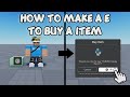 HOW TO MAKE A E TO BUY A ITEM | Roblox Studio Tutorial