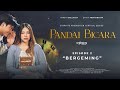 PANDAI BICARA | EPISODE 2 : BERGEMING | VERTICAL SERIES BY ANNETH