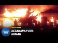 KEBAKARAN | Lelaki Maut, Kebakaran Dua Rumah