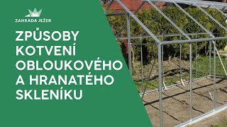 Způsoby kotvení obloukového a hranatého skleníku