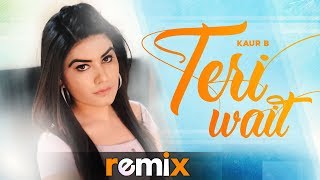 Teri Wait (Remix) | Kaur B ft Parmish Verma | Latest Remix Songs 2019 | Speed Records
