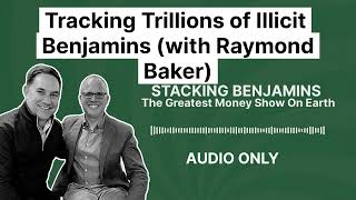 Tracking Trillions of Illicit Benjamins (with Raymond Baker)
