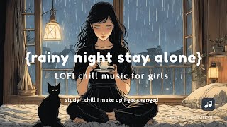 🎀 Lofi chill music for girls | rainy night stay at home