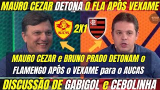 MAURO CEZAR e BRUNO PRADO DETONAM o FLAMENGO APÓS o VEXAME para o AUCAS | AUCAS 2 X 1 FLAMENGO