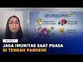 Jaga Imunitas saat Puasa di Tengah Pandemi