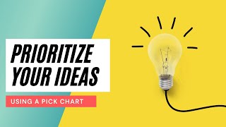 How to Use a PICK Chart to Prioritize Ideas