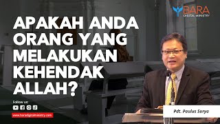 APAKAH ANDA ORANG YANG MELAKUKAN KEHENDAK ALLAH? | Pdt. Paulus Surya