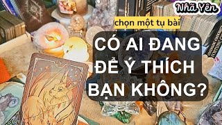 chọn một tụ bài tarot - CÓ AI ĐANG ĐỂ Ý HAY THÍCH BẠN KHÔNG 💓 Nhã Yên