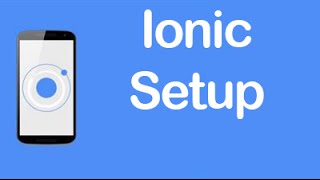 Ionic Setup Tutorial