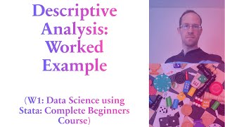 Descriptive Analysis: Worked Example (Data Science using Stata: Complete Beginners Course)