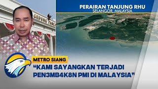 PWNI Kemlu Siap Beri Pendampingan Hukum PMI di Malaysia - [Metro Siang]