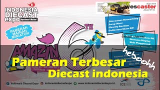 MERIAHNYA PAMERAN TERBESAR DIECAST | IDE 6 BSD SERPONG