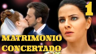 MATRIMONIO CONCERTADO | Capítulo 1 | Drama - Series y novelas en Español