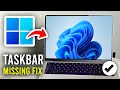 How To Fix Taskbar Missing In Windows 11 - Full Guide