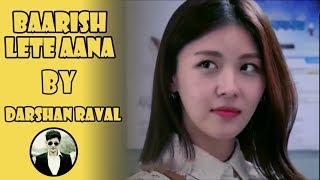 Baarish Lete Aana Korean Mix - Darshan Raval | Korean Sad Romantic Story | New Hindi Song 2018
