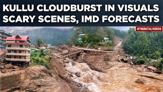 Kullu Cloudburst: Shocking Scenes Caught On Cam, Watch| IMD Forecasts This| Himachal Govt Reacts