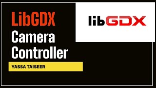 Making a Camera Controller in LibGDX
