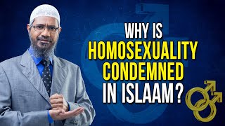 Why is Homosexuality Condemned in Islam? - Dr Zakir Naik