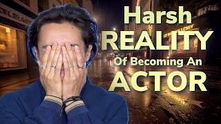 The Harsh Reality of Pursuing an Acting Career