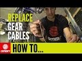 How To Replace Gear Cables - Mountain Bike Maintenance How To Replace Gear Cables - Mountain Bike Maintenance