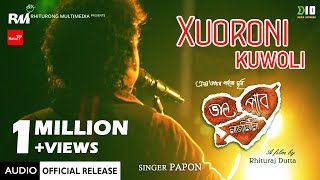 Xuoroni Kuwoli - (Full Song) | Bhal Pabo Najanilu | Papon | Assamese Film Song | Angaraag Mahanta