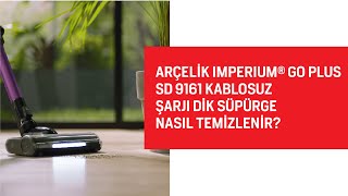 Arçelik Imperium® Go Plus SD 9161 Kablosuz Şarjı Dik Süpürge Nasıl Temizlenir ?