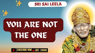 Sai Baba English l You Are Not The One  | #saibabamessage #saibaba #motivation