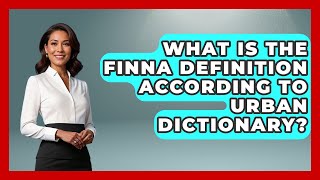 What Is The Finna Definition According To Urban Dictionary? - Trend Unwrapper