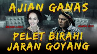 AJIAN GANAS, PELET BIRAHI JARAN GOYANG BERSAMA MADAM LOUIS - KUPAS MISTIS (KUMIS)