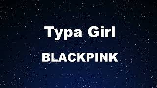 Karaoke♬ Typa Girl - BLACKPINK 【No Guide Melody】 Instrumental