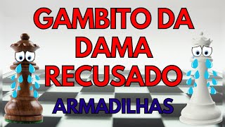 GAMBITO DA DAMA RECUSADO - 5 Armadilhas que você precisa conhecer! Série Aberturas e suas armadilhas