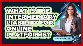What Is The Intermediary Liability For Online Platforms?