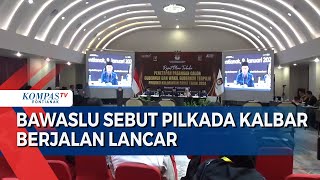 Bawaslu Sebut Pilkada Kalbar Berjalan Lancar