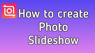 how to make a photo slideshow on InShot Video Editor