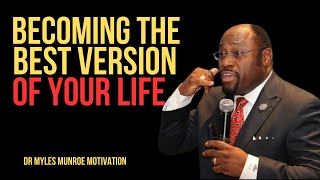 | BECOMING THE BEST VERSION OF YOURSELF | || BY DR MYLES MUNROE || #PersonalGrowth #MindsetMatters #