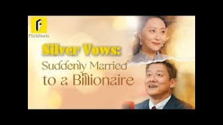 🎥 𝑭𝒖𝒍𝒍 𝑬𝒑𝒊𝒔𝒐𝒅𝒆: SILVER VOWS SUDDENLY MARRIED TO A BILLIONAIRE