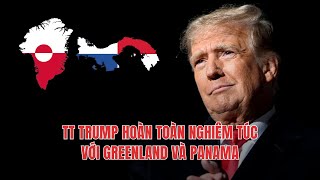 26DEC24 | TT TRUMP HOÀN TOÀN NGHIÊM TÚC VỚI GREENLAND VÀ PANAMA!