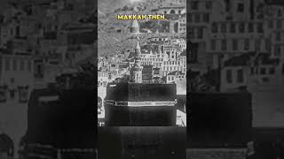 Makkah Then Vs Now | #shorts #viral #trending #islam