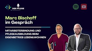 Mitarbeiterbindung und Pflegeausbildung beim Eigenbetrieb leben&wohnen | Marc Bischoff im Gespräch