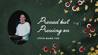 Pressed but pressing on | Steve Mawston