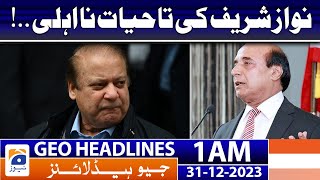 Geo Headlines 1 AM | Lifelong disqualification of Nawaz Sharif..! | 31st December 2023