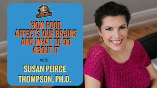 Ep. 176: How Food Affects Our Brains And What To Do About It W/ Susan Peirce Thompson, Ph.D.