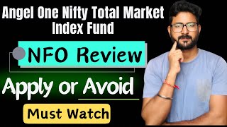 Angel One Nifty Total Market Index NFO Review || Apply or Avoid || Angel One Mutual Fund