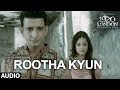 Rootha Kyun Full Song | 1920 LONDON | Sharman Joshi, Meera Chopra | Shaarib, Toshi | Mohit Chauhan