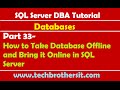 SQL Server DBA Tutorial 33- How to Take Database Offline and Bring it Online in SQL Server