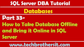 SQL Server DBA Tutorial 33- How to Take Database Offline and Bring it Online in SQL Server