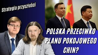 Polska przeciwko planu pokojowego Chin? | Strategia przyszłości