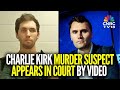 Tyler Robinson, Suspect In Charlie Kirk Shooting Makes Court Appearance | N18G | CNBC TV18