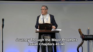 Journey Through the Major Prophets - Isaiah Chapters 45-48