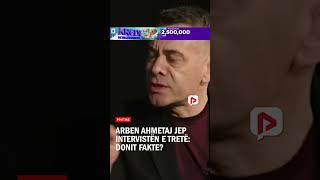 Arben Ahmetaj jep intervistën e tretë: Donit fakte?